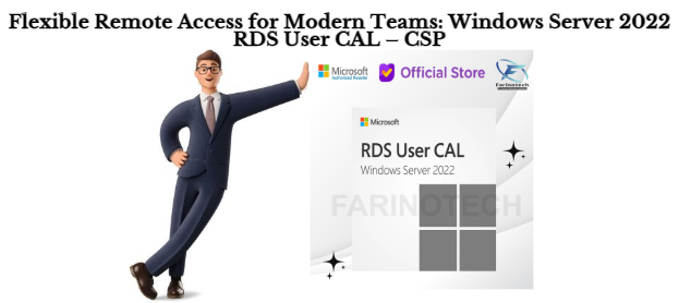 Flexible Remote Access for Modern Teams: Windows Server 2022 RDS User CAL – CSP