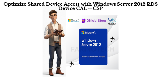 Optimize Shared Device Access with Windows Server 2012 RDS Device CAL – CSP