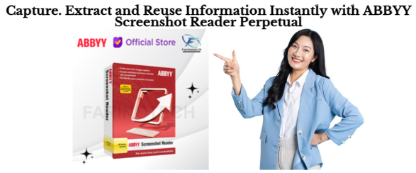 Capture. Extract and Reuse Information Instantly with ABBYY Screenshot Reader Perpetual