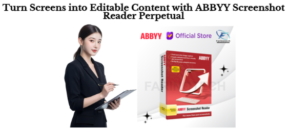 Turn Screens into Editable Content with ABBYY Screenshot Reader Perpetual