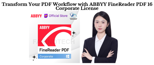 Transform Your PDF Workflow with ABBYY FineReader PDF 16 Corporate License