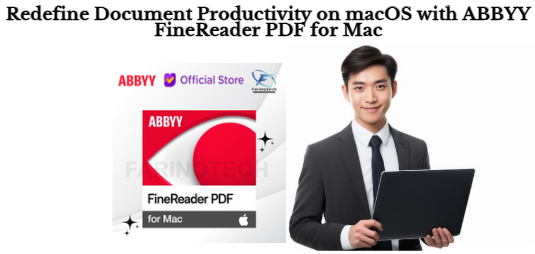Redefine Document Productivity on macOS with ABBYY FineReader PDF for Mac