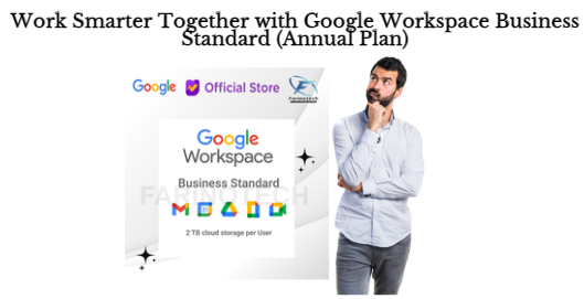 Work Smarter Together with Google Workspace Business Standard (Annual Plan)