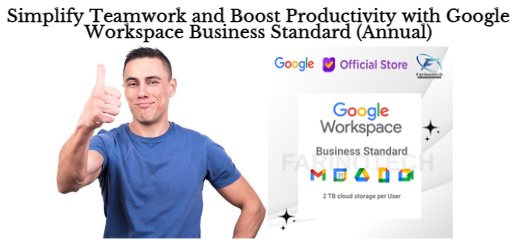 Simplify Teamwork and Boost Productivity with Google Workspace Business Standard (Annual)