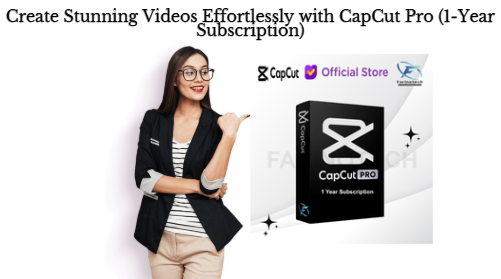 Create Stunning Videos Effortlessly with CapCut Pro (1-Year Subscription)