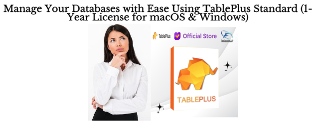 Manage Your Databases with Ease Using TablePlus Standard (1-Year License for macOS & Windows)