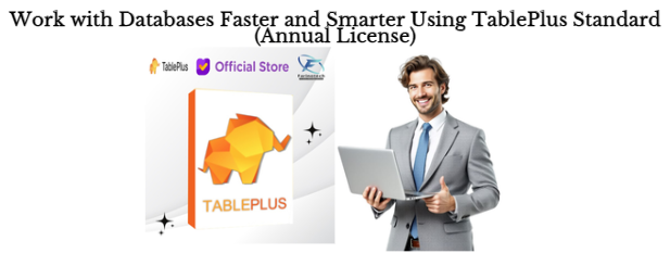Work with Databases Faster and Smarter Using TablePlus Standard (Annual License)