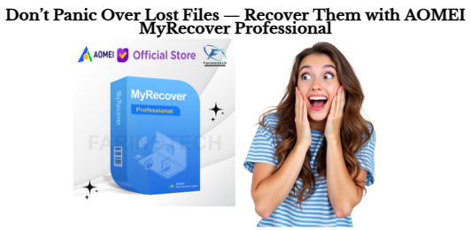 Don’t Panic Over Lost Files — Recover Them with AOMEI MyRecover Professional