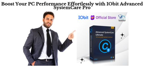 Boost Your PC Performance Effortlessly with IObit Advanced SystemCare Pro