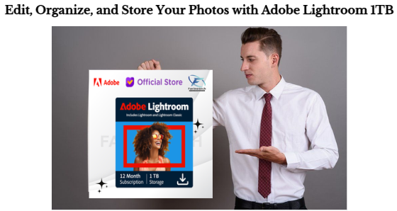 Edit. Organize and Store Your Photos with Adobe Lightroom 1TB
