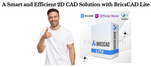 A Smart and Efficient 2D CAD Solution with BricsCAD Lite