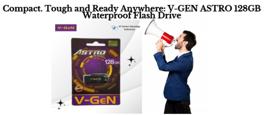 Compact. Tough and Ready Anywhere: V-GEN ASTRO 128GB Waterproof Flash Drive