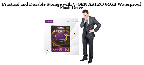 Practical and Durable Storage with V-GEN ASTRO 64GB Waterproof Flash Drive