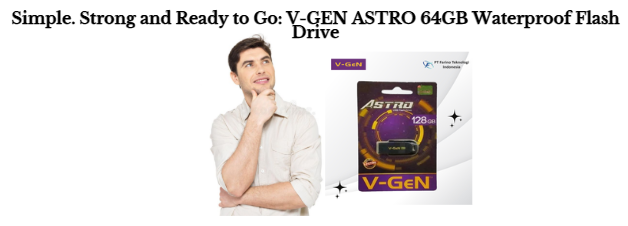 Simple. Strong and Ready to Go: V-GEN ASTRO 64GB Waterproof Flash Drive