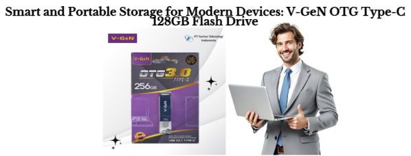 Smart and Portable Storage for Modern Devices: V-GeN OTG Type-C 128GB Flash Drive