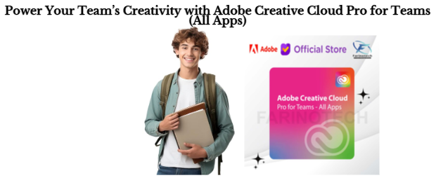 Power Your Team’s Creativity with Adobe Creative Cloud Pro for Teams (All Apps)