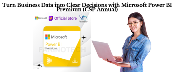 Turn Business Data into Clear Decisions with Microsoft Power BI Premium (CSP Annual)
