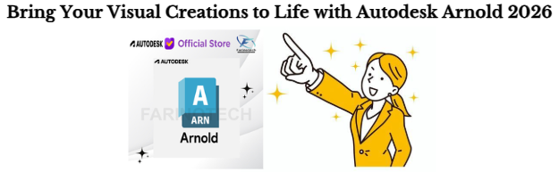 Bring Your Visual Creations to Life with Autodesk Arnold 2026