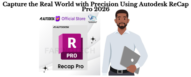 Capture the Real World with Precision Using Autodesk ReCap Pro 2026