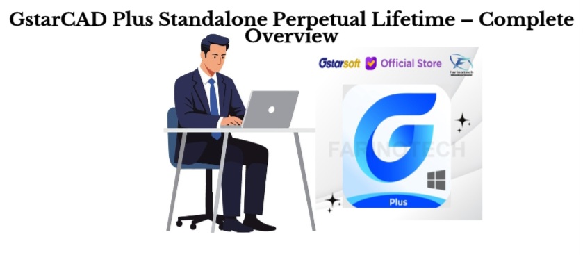 GstarCAD Plus Standalone Perpetual Lifetime – Complete Overview