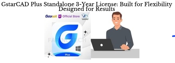 GstarCAD Plus Standalone 3-Year License: Built for Flexibility Designed for Results